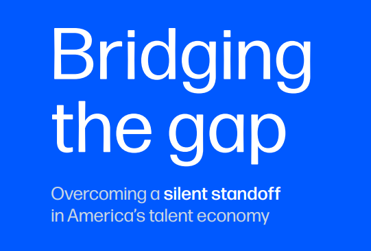 Report title: Bridging the Gap. "Overcoming a silent standoff in America's talent economy"